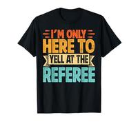 Yelling at Referee Sarcastic Sports Banter Quote Camiseta