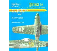 Yellow 10: The Story of the Ultra-Rare Fw 190 D-13: 2 (Eagle files)