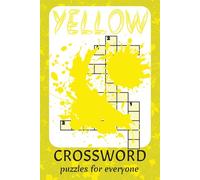 Yellow Crossword: Crossword Puzzles for Everyone: Featuring Shades of Yellow, Nature and Yellow Item | 6x9 Inches, 120 Pages