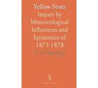 Yellow Fever: Impact by Meteorological Influences and Epidemics of 1873-1878