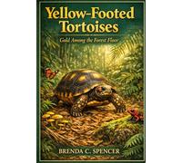 Yellow-Footed Tortoises: Gold Among the Forest Floor