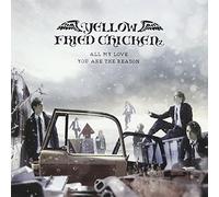 YELLOW FRIED CHICKENZ - ALL MY LOVE/YOU ARE THE REASON