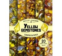 Yellow Gemstones Scrapbook Paper: 10 Citrine & Crystal Designs, 20 Double-Sided Sheets for Card Making, Origami, Crafting Projects, Wrapping & More | 8.5" x 11"