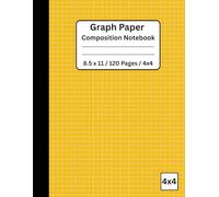 Yellow Graph Paper Composition Notebook 8.5 x 11/ 120 Pages / 4x4: Large Ruled Grid Paper Notebook for Math, Science, Engineering, and School Projects ... for Students, Teachers, and Professionals