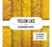Yellow Lace Scrapbook Paper: 20 Double-Sided Decorative Craft Paper Sheets with 10 Elegant Designs for Mixed Media, Card Making, Wrapping, Origami, Scrapbooking & More | 8.5 x 8.5