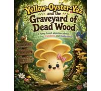 Yellow-Oyster-Yaz and the Graveyard of Dead Wood (Portobello mushroom friends)