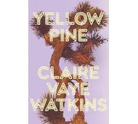 Yellow Pine: 'Watkins writes like an avenging angel' Jenny Offill