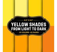Yellow Shades Scrapbook Paper: 10 Of Yellow Gradients Craft Papers 8.5" x 8.5" For Scrapbooking, Mixed Media, Origami, Wrapping Paper, Junk Journaling, Decoupage, DIY, Card Crafting, And More