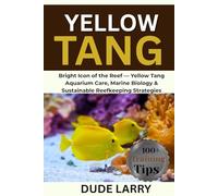 YELLOW TANG: Bright Icon of the Reef - Yellow Tang Aquarium Care, Marine Biology & Sustainable Reefkeeping Strategies