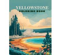 Yellowstone Coloring Book: Fun and Learning in the World’s Most Famous National Park (World National Parks Coloring Series)