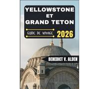 YELLOWSTONE ET GRAND TETON GUIDE DE VOYAGE: Découvrez des trésors cachés, des conseils pratiques et des expériences mémorables à chaque étape de votre aventure de voyage.