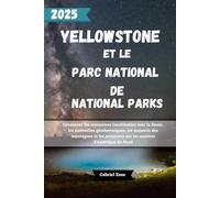 YELLOWSTONE ET LE PARC NATIONAL DE GRAND TETONS