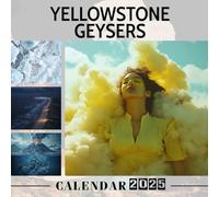 Yellowstone Geysers 2025: A Year of Natural Wonders Featuring Yellowstone's Stunning Geysers, Perfect for Organizing Your Year