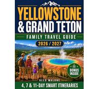 Yellowstone & Grand Teton Family Travel Guide: 4, 7 & 11-Day Itineraries for Kids of All Ages to See More Wildlife, Avoid Crowds, Save Time & Enjoy a Stress-Free Adventure on Any Budget