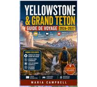 Yellowstone & Grand Teton Guide de voyage 2026-2027: De Mammoth Hot Springs à Jenny Lake, avec des sentiers nommés, des zones d'observation de la ... d'entrée et des itinéraires d'1 à 12 jours