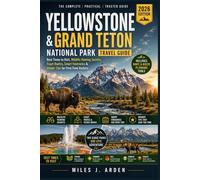 Yellowstone & Grand Teton National Park Travel Guide 2026: Best Times to Visit, Wildlife Viewing Secrets, Exact Routes, Smart Itineraries & Insider Tips for First-Time Visitors