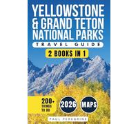 Yellowstone & Grand Teton National Parks Travel Guide: Geysers, Alpine Peaks, Scenic Drives, Wildlife Encounters & 200+ Things to Do Across Wyoming’s Iconic Parks (GRAY EDITION)