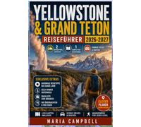 Yellowstone & Grand Teton Reiseführer 2026-2027: Von Mammoth Hot Springs bis Jenny Lake mit benannten Wanderwegen, Wildbeobachtungsgebieten, ... Torstädten und 1-12-tägigen Reiserouten