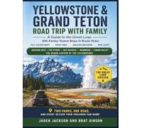 Yellowstone & Grand Teton Road Trip With Family: A Guide to the Great Loop With 200 Family-Tested Stops in Route Order, Full-Colour Maps and images, Drive Times, Wildlife Watching, Real Costs etc.