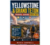 Yellowstone & Grand Teton Travel guide 2026-2027: From Mammoth Hot Springs to Jenny Lake, Featuring Named Trails, Wildlife Viewing Areas, Scenic Drives, Gateway Towns, and 1-12 Day Itineraries