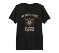 Yellowstone I'm Something Bad, Beth Dutton Camiseta Premium