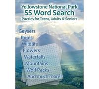 Yellowstone National Park 55 Word Search Puzzles for Teens, Adults & Seniors: Word Searches with Easy to Read Print about Yellowstone National Park ... Inches | 110 Pages | 55 Puzzles and Solutions