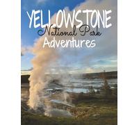 Yellowstone National Park Adventures: Capture the magic of Yellowstone National Park with this unique scrapbook and picture paperback book combo.