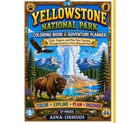 Yellowstone National Park Coloring Book & Adventure Planner: Color, Explore, and Discover America's First National Park with Wildlife, Geysers, ... Kids Ages 4-10 (Little Park Explorers Series)