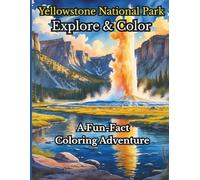 Yellowstone National Park: Explore and Color | A Fun-Fact Coloring Adventure