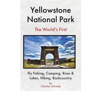 Yellowstone National Park: Fly Fishing, Camping, River & Lakes, Hiking, Backcountry