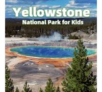 Yellowstone National Park for Kids: Fun Facts and Amazing Photos (Amazing Nature for Kids)