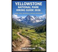 YELLOWSTONE NATIONAL PARK HIKING GUIDE 2026: SCENIC TRAILS, WATERFALLS & WILDLIFE ADVENTURES: 61 (SUMMITS & TRAILS: GLOBAL HIKING GUIDES)