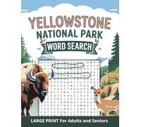 Yellowstone National Park Large Print Word Search for Adults and Seniors: Relaxing Puzzle Book with Wildlife, Trails and Iconic Landmarks