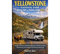 Yellowstone National Park Road Trip & Travel Guide 2026: Scenic Drives, Wildlife Hotspots, Where to Stay, Itineraries and Stress Free Route Planning