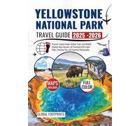 Yellowstone National Park Travel Guide 2025-2026: Discover Scenic Roads, Hidden Trails, and Wildlife Displays Near Geysers, all Presented with Expert Maps, Camping Tips, and Inspiring Photography.