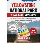 Yellowstone National Park Travel Guide 2025-2026: Experience Scenic Trails, Geothermal Wonders, Wildlife, and Iconic Landmarks