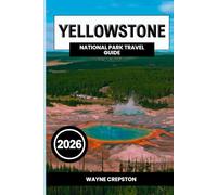 Yellowstone National Park Travel Guide 2026