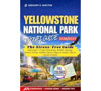 Yellowstone National Park Travel Guide 2026-2027: The Stress-Free Guide with Easy 1-7 Day Itineraries, Wildlife Viewing, Scenic Drives, Hidden Gems, ... (Stress-Free NextTrip Travel Guides Series)