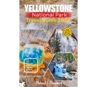 Yellowstone National Park Travel Guide 2026: Curated 1-7 Day Itineraries, Scenic Routes, and Local Tips for First-Time Visitors, Families, Couples & Seniors - Plan a Stress-Free Trip