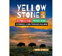 Yellowstone National Park Travel Guide 2026: Old Faithful, Lamar Valley, Norris, and the Tetons with Wildlife Spotting, Geyser Basins, and Stargazing, Itineraries for Families, Couples, and Seniors
