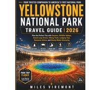 YELLOWSTONE NATIONAL PARK TRAVEL GUIDE 2026: Plan the Perfect Trip with Geysers, Wildlife Valleys, Grand Loop Drives, Hiking Trails, Lodging Tips, ... Itineraries (The Last Frontier Travel Guides)