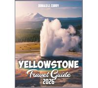 Yellowstone National Park Travel Guide 2026: Where Earth Breathes Fire Exploring the Wild Heart of America’s Oldest National Park