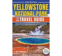Yellowstone National Park Travel Guide: Explore America's First National Park's Hidden Gems, Wildlife, and Geothermal Wonders with Expert Itineraries, Family-Friendly Maps, and Insider Tips