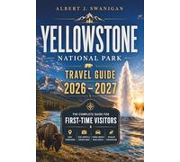 Yellowstone National Park Travel Guide: Hidden Gems, Epic Road Trips, Wildlife Encounters & Easy Itineraries for First-Time Visitors
