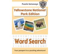 Yellowstone National Park Word Search: Explore Wildlife, Old Faithful and America’s First National Park One Puzzle at a Time (National Parks Series)