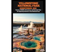 YELLOWSTONE NATIONALPARK REISEFÜHRER 2026: Geysers, Wildlife Adventures, and Essential Tips for Exploring America’s First National Park (EPIC ... THE GLOBAL( Discovering traiol of a lifetime)