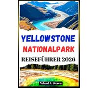 Yellowstone Nationalpark Reiseführer 2026: Reiserouten, Karten, Wanderwege, entdecken Sie Bisons, Geysire, Wildtiere, Wasserfälle und vieles mehr