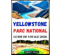 Yellowstone Parc national Guide de voyage 2026: itinéraires, cartes, sentiers de randonnée, explorez les bisons, les geysers, la faune, les cascades et plus encore