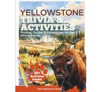 Yellowstone Trivia & Activities: Puzzles, Guides & Adventures for the Whole Family (Park Adventure Series)