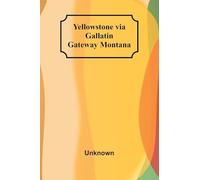 Yellowstone via Gallatin Gateway Montana